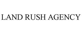 LAND RUSH AGENCY trademark