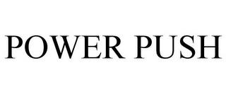 POWER PUSH trademark