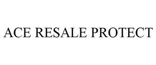 ACE RESALE PROTECT trademark