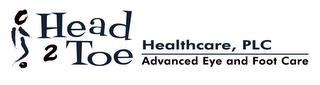 HEAD 2 TOE HEALTHCARE, PLC ADVANCED EYEAND FOOT CARE trademark