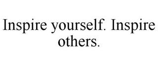 INSPIRE YOURSELF. INSPIRE OTHERS. trademark