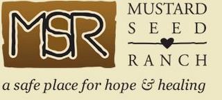 MSR MUSTARD SEED RANCH A SAFE PLACE FOR HOPE & HEALING trademark