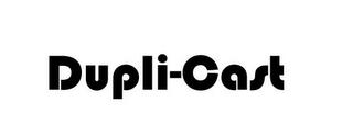 DUPLI-CAST trademark