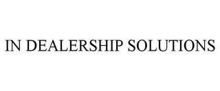 IN DEALERSHIP SOLUTIONS trademark