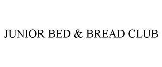 JUNIOR BED & BREAD CLUB trademark