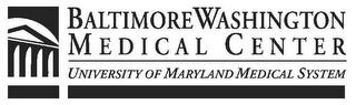 BALTIMORE WASHINGTON MEDICAL CENTER UNIVERSITY OF MARYLAND MEDICAL SYSTEM trademark