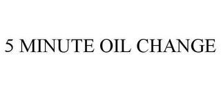 5 MINUTE OIL CHANGE trademark