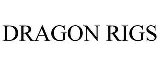 DRAGON RIGS trademark