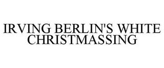 IRVING BERLIN'S WHITE CHRISTMASSING trademark