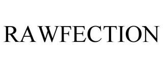 RAWFECTION trademark