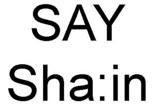 SAY SHA:IN trademark