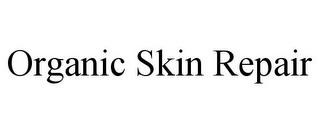 ORGANIC SKIN REPAIR trademark