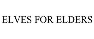 ELVES FOR ELDERS trademark