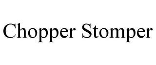 CHOPPER STOMPER trademark