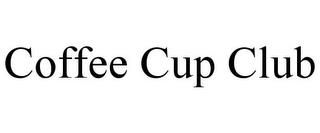 COFFEE CUP CLUB trademark