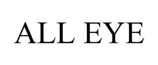 ALL EYE trademark