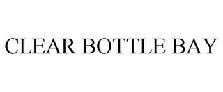 CLEAR BOTTLE BAY trademark