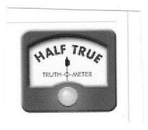 HALF TRUE TRUTH-O-METER trademark