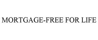 MORTGAGE-FREE FOR LIFE trademark