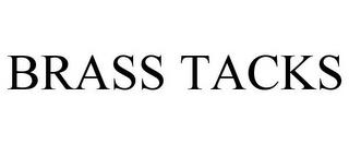 BRASS TACKS trademark