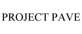 PROJECT PAVE trademark