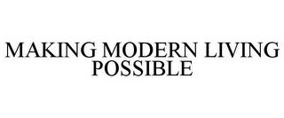 MAKING MODERN LIVING POSSIBLE trademark