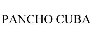 PANCHO CUBA trademark