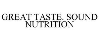 GREAT TASTE. SOUND NUTRITION trademark