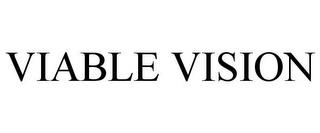 VIABLE VISION trademark