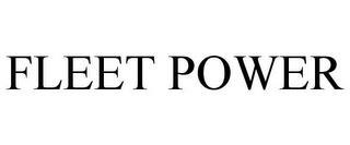 FLEET POWER trademark