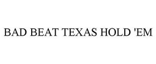 BAD BEAT TEXAS HOLD 'EM trademark