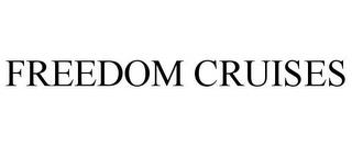 FREEDOM CRUISES trademark