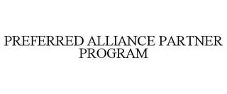 PREFERRED ALLIANCE PARTNER PROGRAM trademark