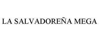 LA SALVADOREÑA MEGA trademark