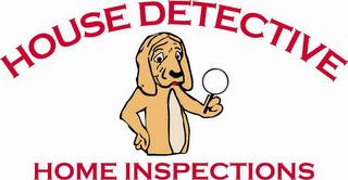 HOUSE DETECTIVE HOME INSPECTIONS trademark