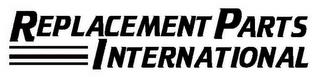 REPLACEMENT PARTS INTERNATIONAL trademark