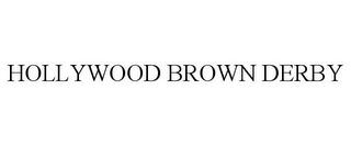 HOLLYWOOD BROWN DERBY trademark