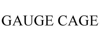 GAUGE CAGE trademark