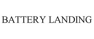 BATTERY LANDING trademark