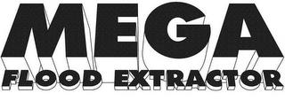 MEGA FLOOD EXTRACTOR trademark