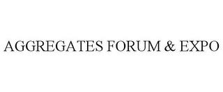 AGGREGATES FORUM & EXPO trademark