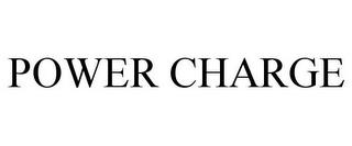 POWER CHARGE trademark