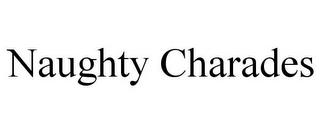 NAUGHTY CHARADES trademark