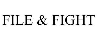 FILE & FIGHT trademark