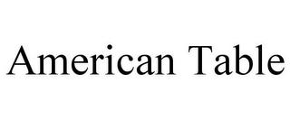 AMERICAN TABLE trademark