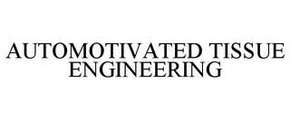 AUTOMOTIVATED TISSUE ENGINEERING trademark