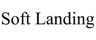 SOFT LANDING trademark