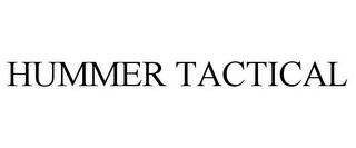 HUMMER TACTICAL trademark