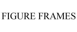 FIGURE FRAMES trademark