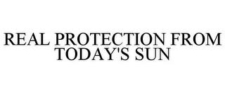 REAL PROTECTION FROM TODAY'S SUN trademark